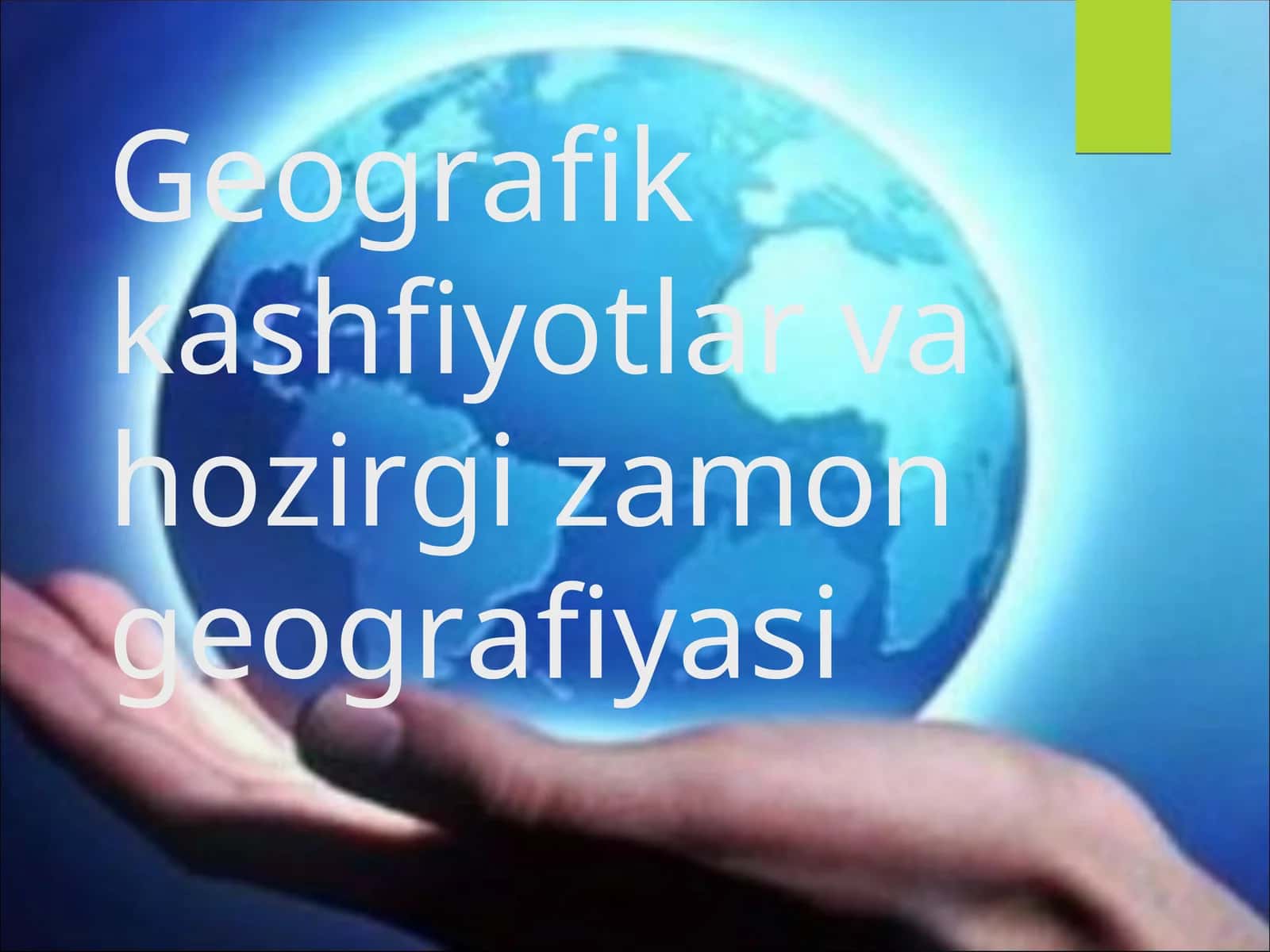 Geografik kashfiyotlar vahozirgi zamon geografiyasi 1