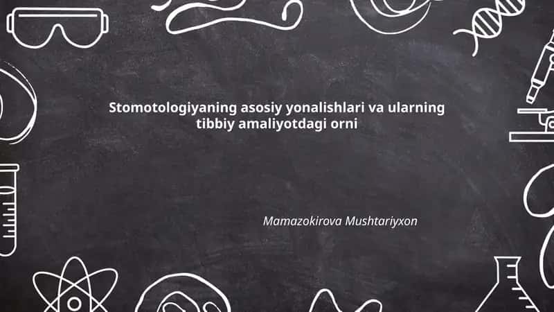Stomotologiyaning asosiy yonalishlari va ularning tibbiy amaliyotdagi orni 1