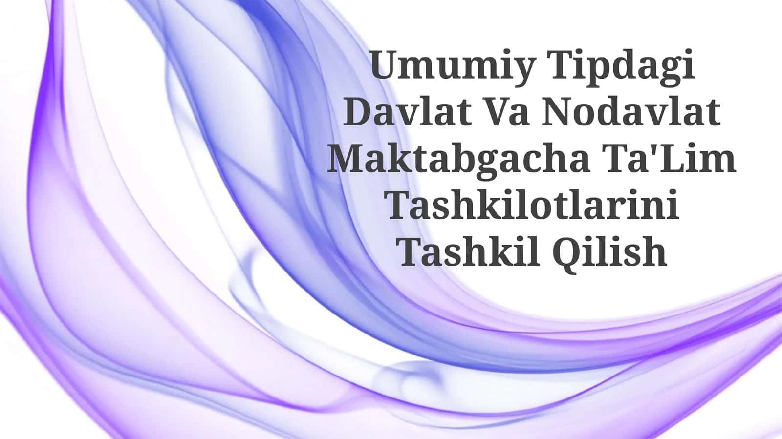 Umumiy Tipdagi Davlat Va Nodavlat Maktabgacha Ta'lim TashkilotlariniTashkilQilish 1