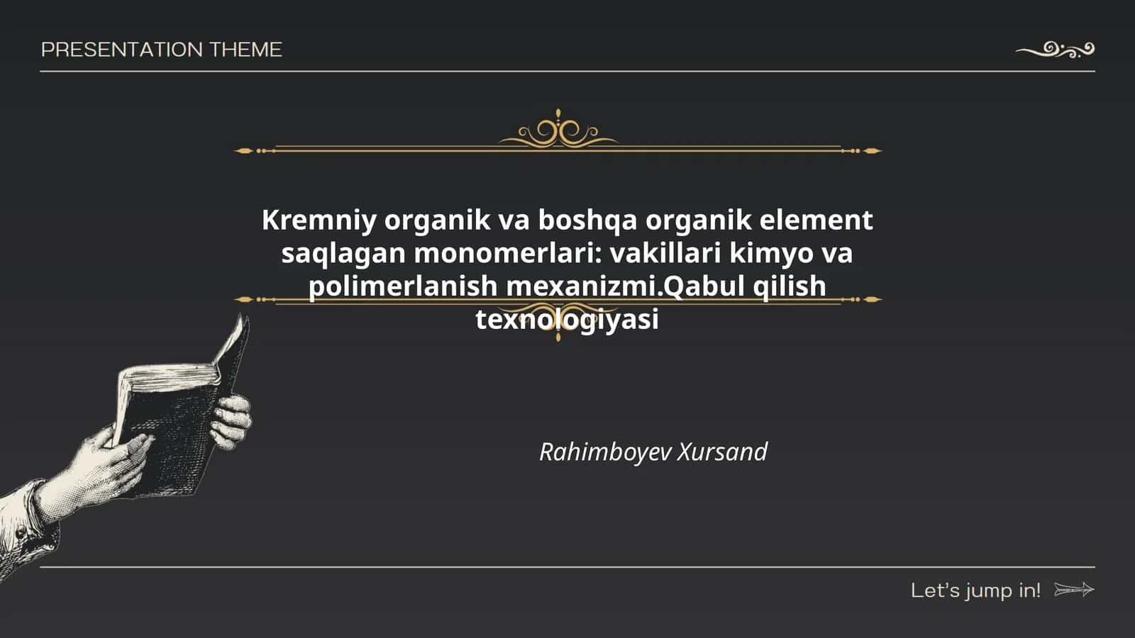 Kremniy organik va boshqa organik element saqlagan monomerlari: vakillari kimyo va polimerlanish mexanizmi.Qabul qilish texnologiyasi Rahimboyev Xursand 1