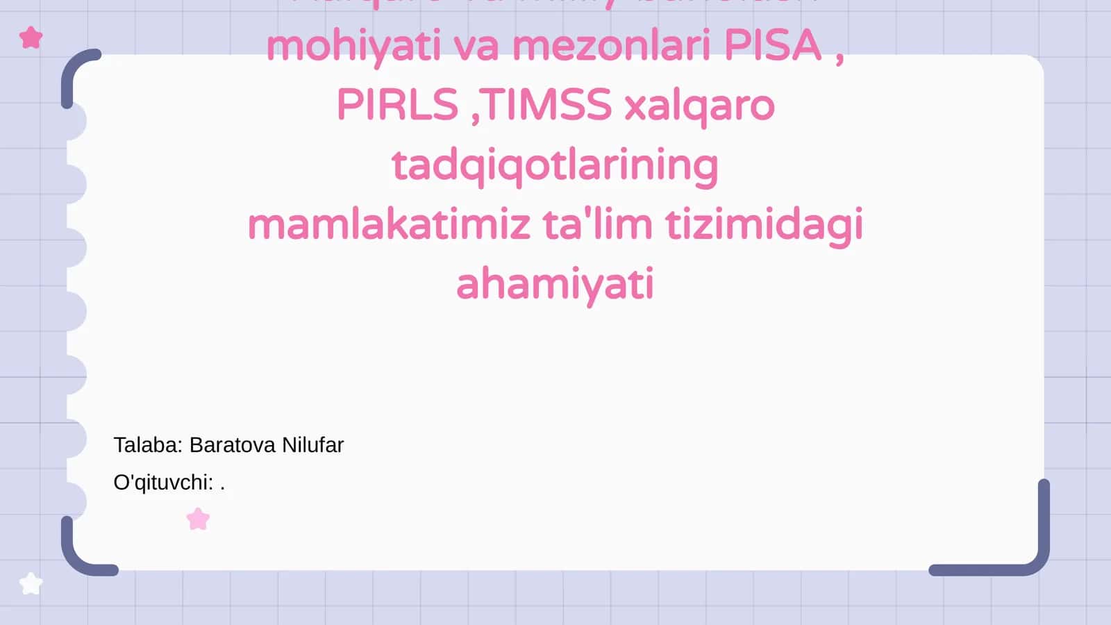 Xalqaro va milliy baholash mohiyati va mezonlari PISA, PIRLS,TIMSS xalqaro tadqiqotlarining mamlakatimiz ta'lim tizimidagi ahamiyati 1
