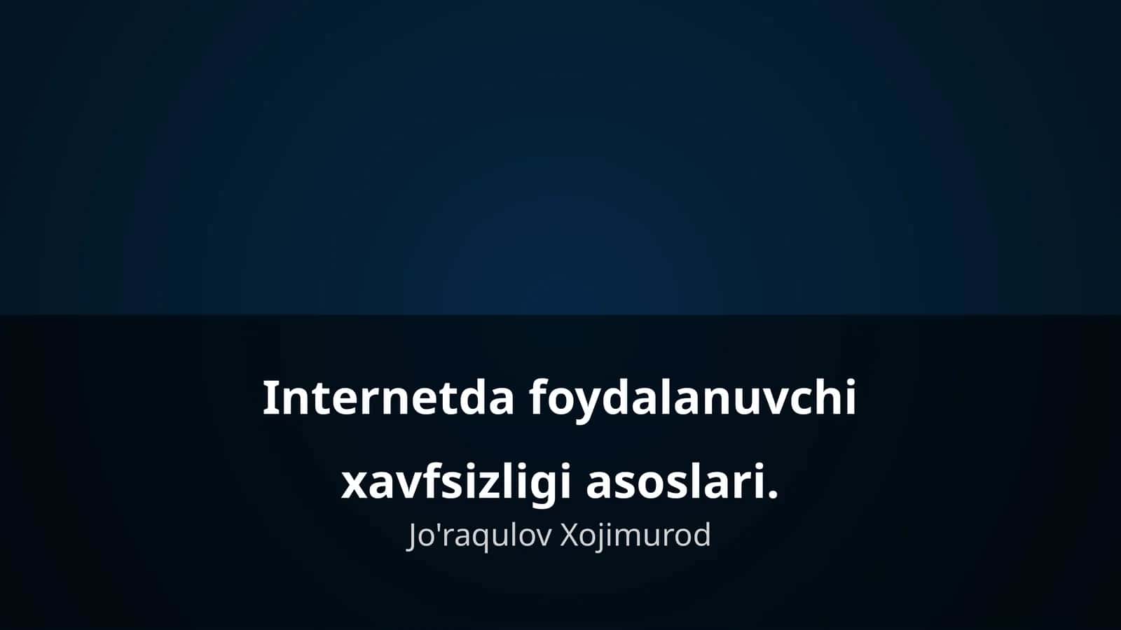 Internetda foydalanuvchi xavfsizligi asoslari 1