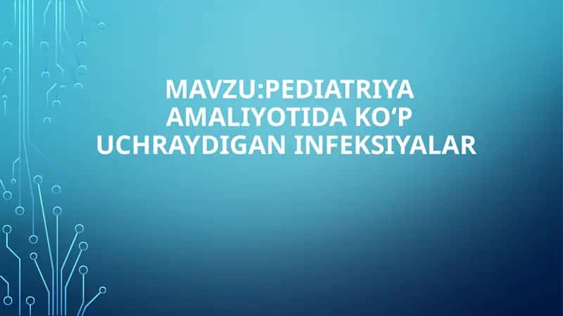 Pediatriyaamaliyotidakoʻpuchraydiganinfeksiyalar 1