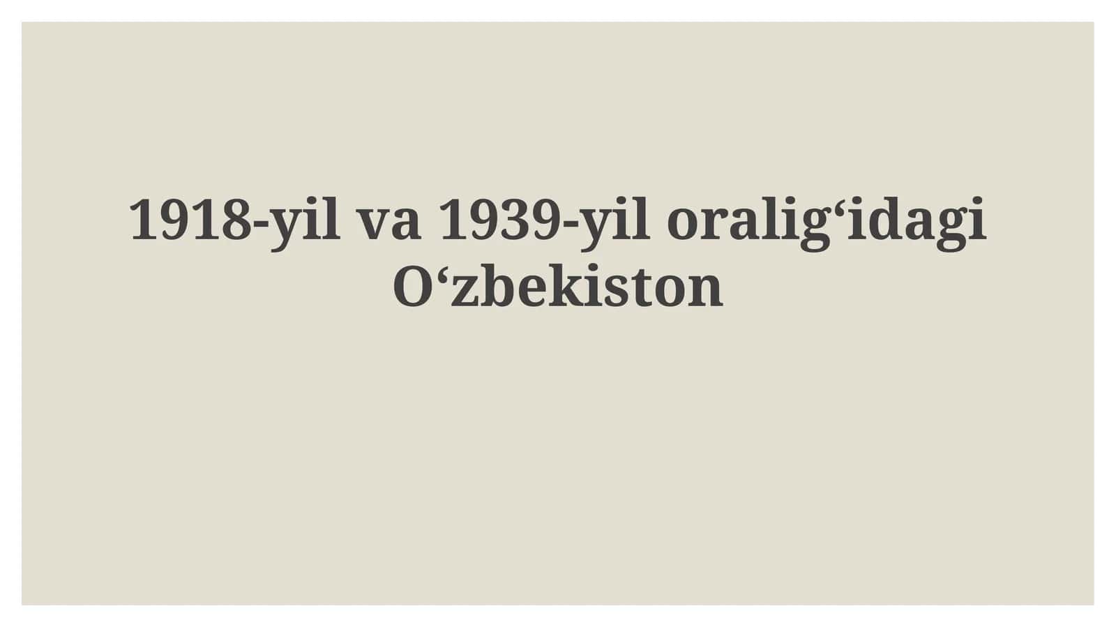 1918-yilva1939-yiloraligʻidagiOʻzbekiston 1