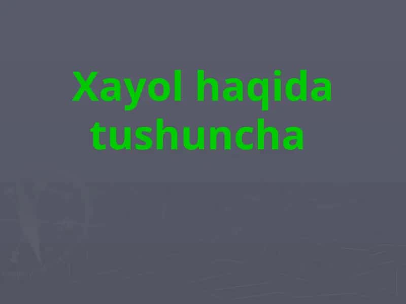 Hayol haqida tushuncha 1