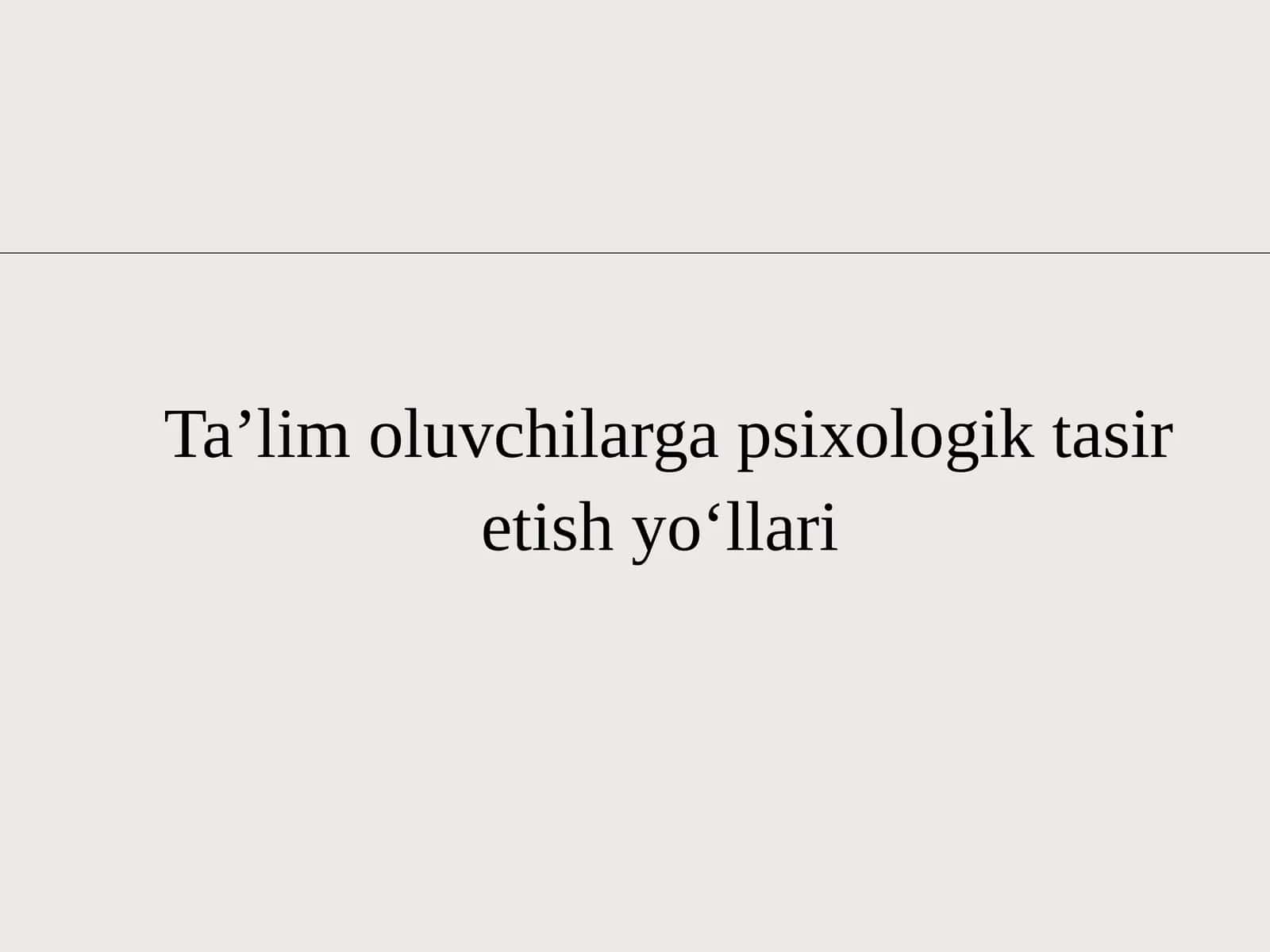 Taʼlimoluvchilargapsixologiktasiretishyoʻllari 1