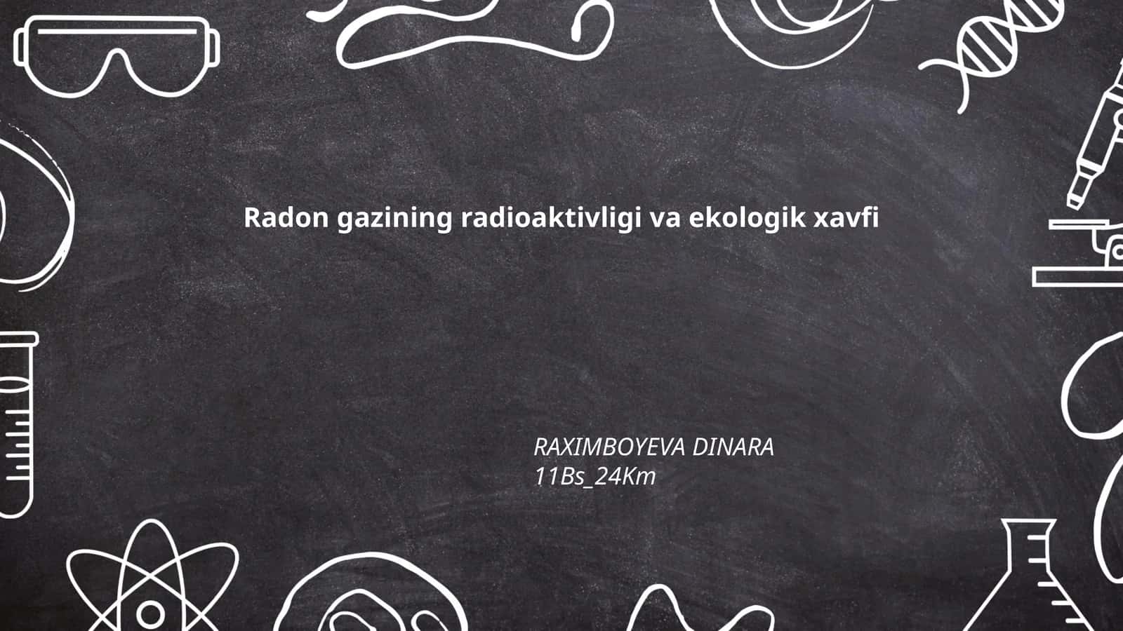 Radon gazining radioaktivligi va ekologik xavfi 1