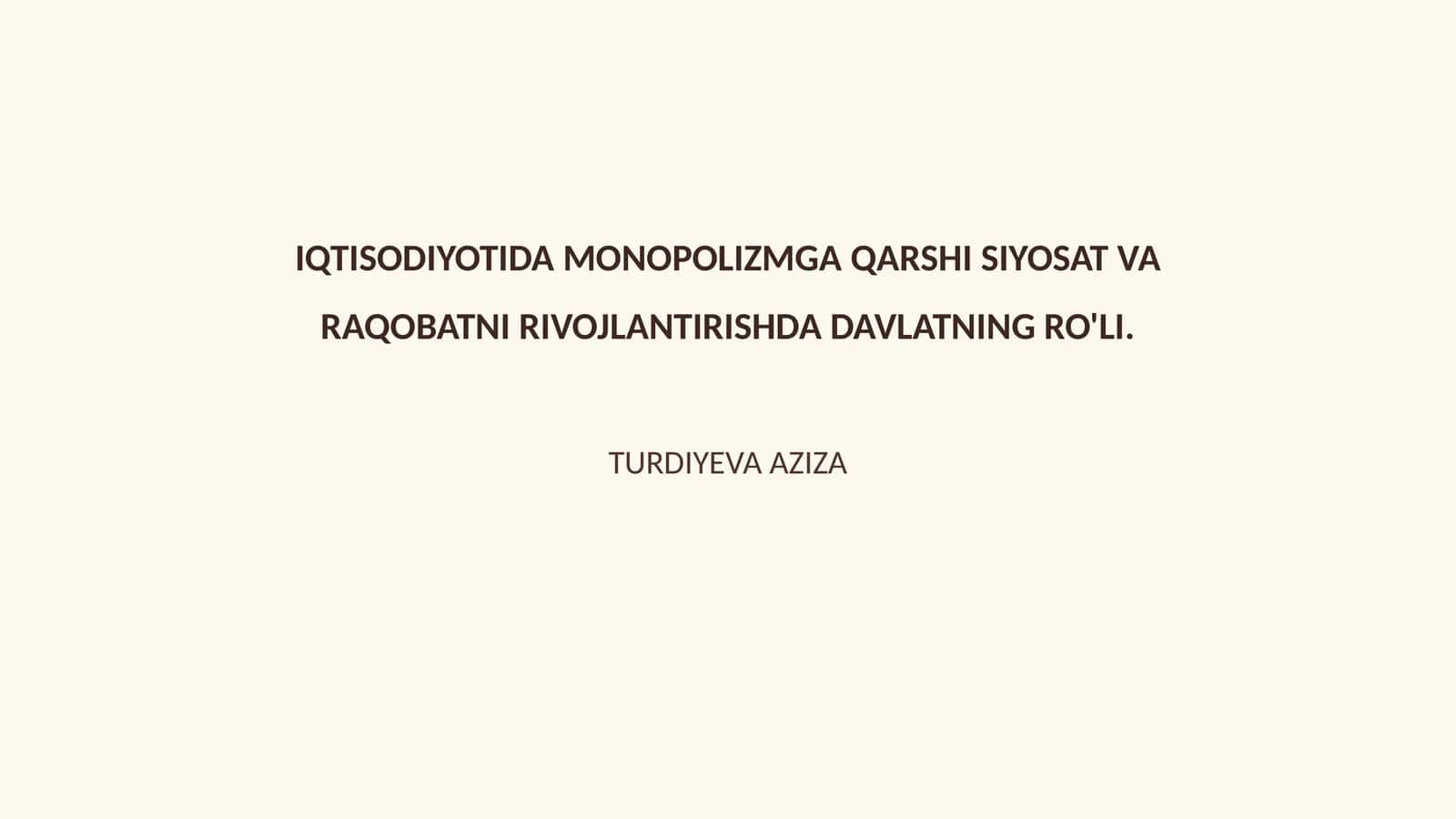 IQTISODIYOTIDA MONOPOLIZMGA QARSHI SIYOSAT VA RAQOBATNI RIVOJLANTIRISHDA DAVLATNING RO'LI 1