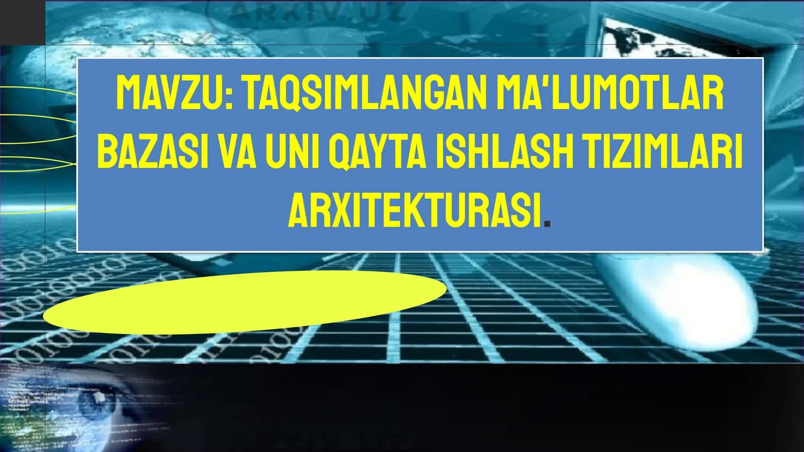 Taqsimlangan ma'lumotlar bazasi va uni qayta ishlash tizimlari arxitekturasi 1