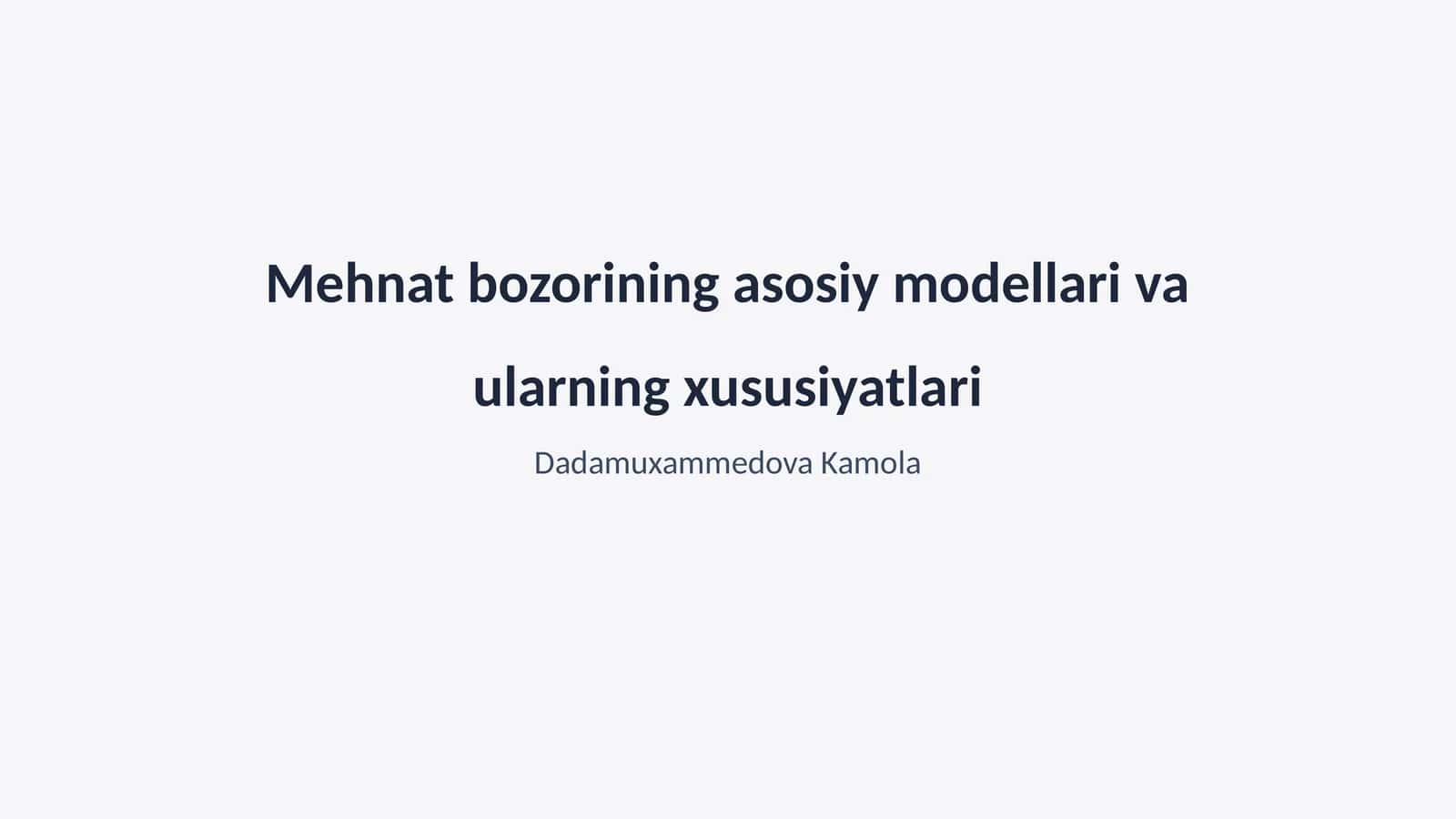 Mehnat bozorining asosiy modellari va ularning xususiyatlari 1