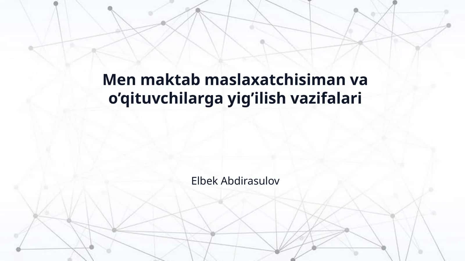 Men maktab maslaxatchisiman va o’qituvchilarga yig’ilish vazifalari 1