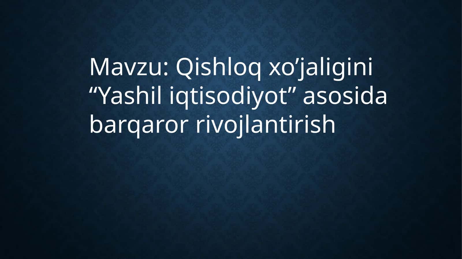 Qishloq xo’jaligini “Yashil iqtisodiyot” asosida barqaror rivojlantirish 1