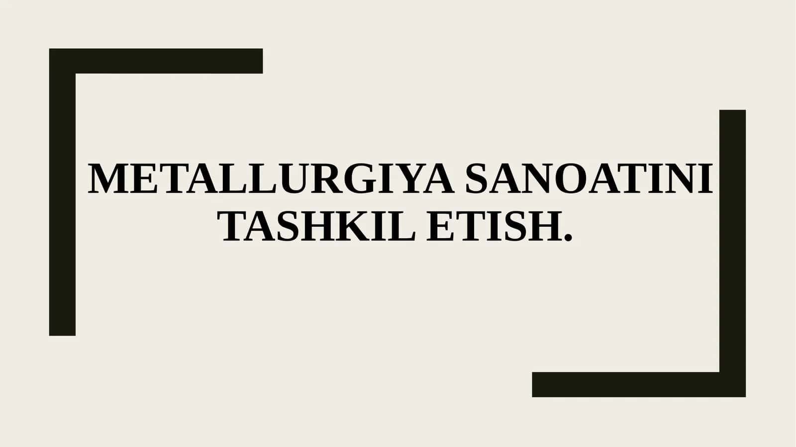 Metallurgiya sanoatini tashkil etish 1