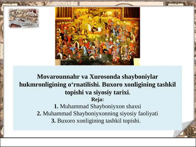 Movarounnahr va Xurosonda shayboniylar hukmronligining o‘rnatilishi. Buxoro xonligining tashkil topishi va siyosiy tarixi. 1