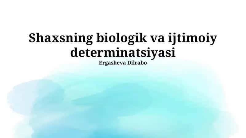Shaxsning biologik va ijtimoiy determinatsiyasi 1