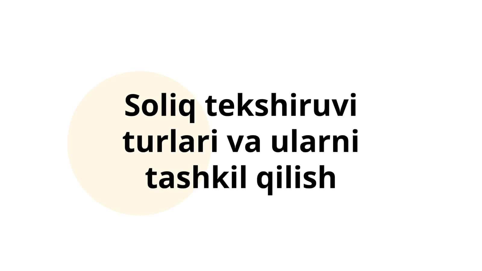 Soliq tekshiruvi turlari va ularni tashkil qilish 1