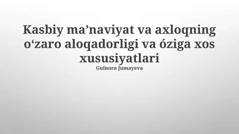Kasbiy ma'naviyat va axloqning o'zaro aloqadorligi va óziga xos xususiyatlari 1