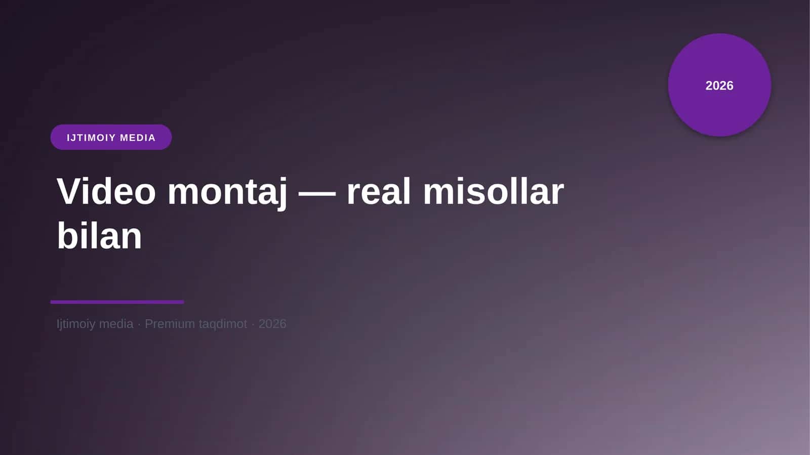 Video montaj — real misollar bilan 1