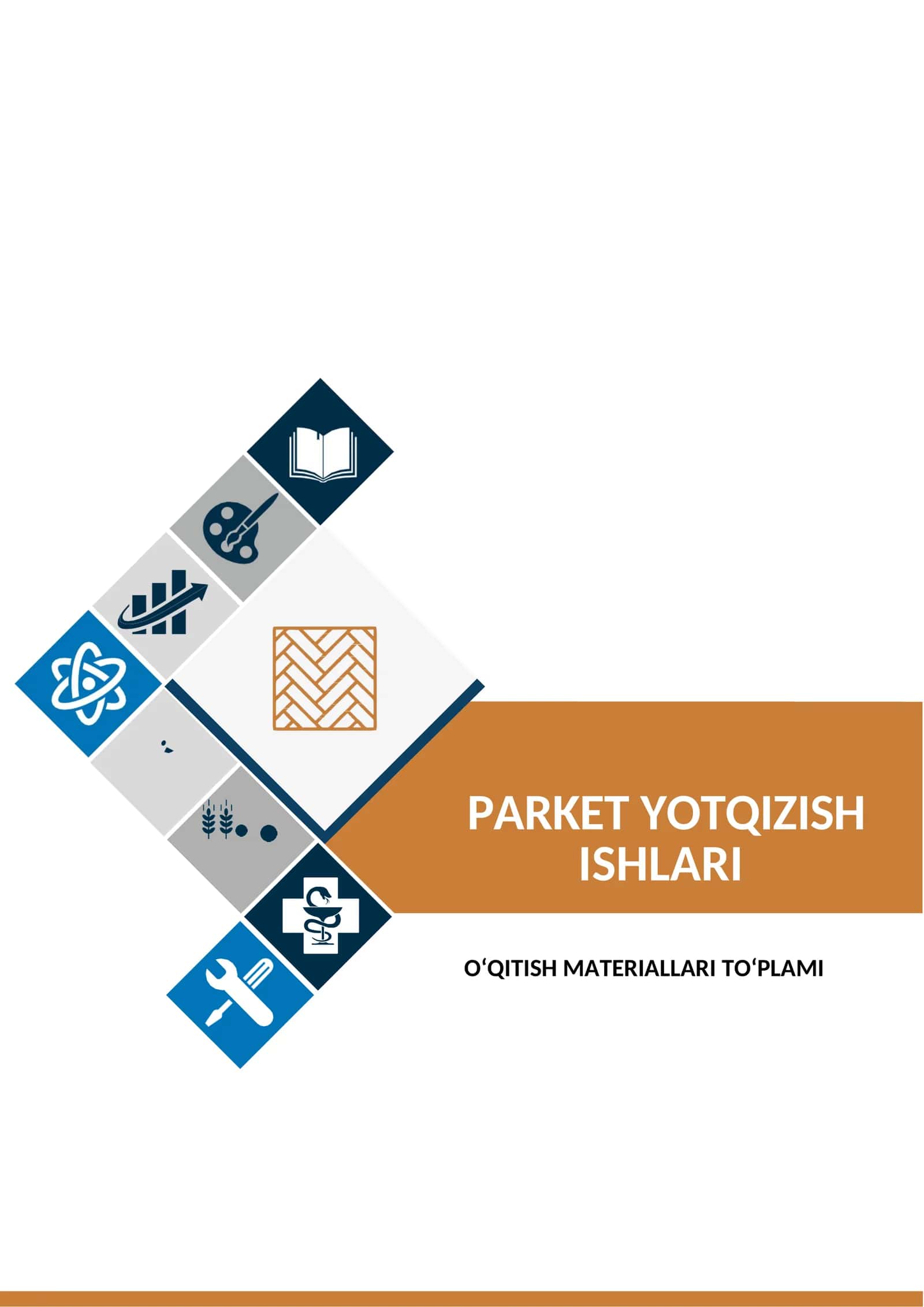 PARKET YOTQIZISH ISHLARI O'QUV AMALIYOTI FANIDAN O‘QITISH MATERIALLARI TO‘PLAMI 1