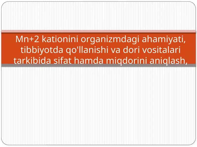 Mn+2kationiniorganizmdagiahamiyati,tibbiyotdaqo'llanishivadorivositalaritarkibidasifathamdamiqdorinianiqlash 1