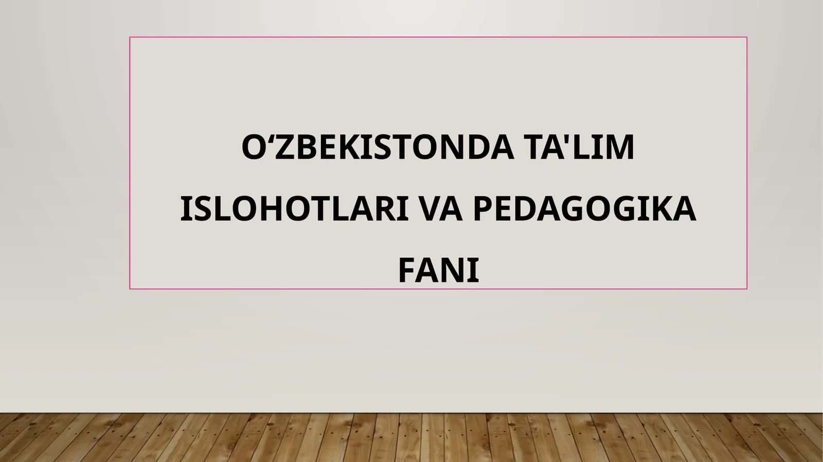 O‘ZBEKISTONDA TA'LIM ISLOHOTLARI VA PEDAGOGIKA FANI 1