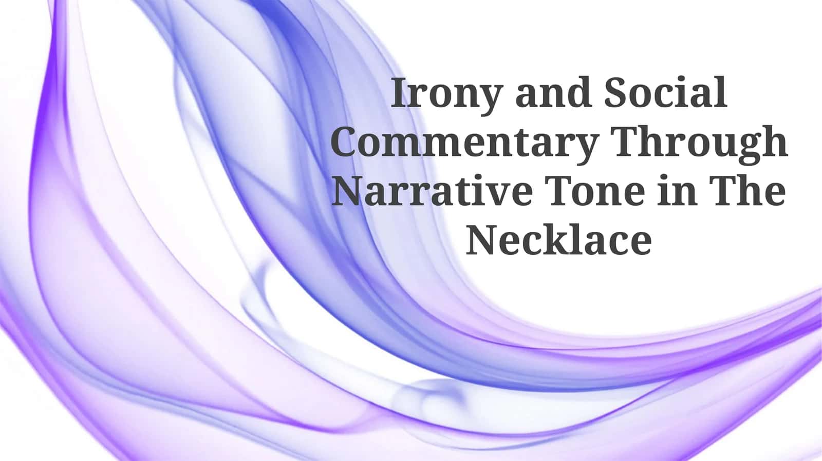 Irony and Social Commentary Through Narrative Tone in TheNecklace 1