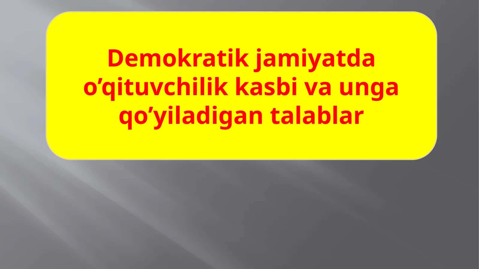 Demokratik jamiyatda o‘qituvchilik kasbi va unga qo‘yiladigan talablar 1