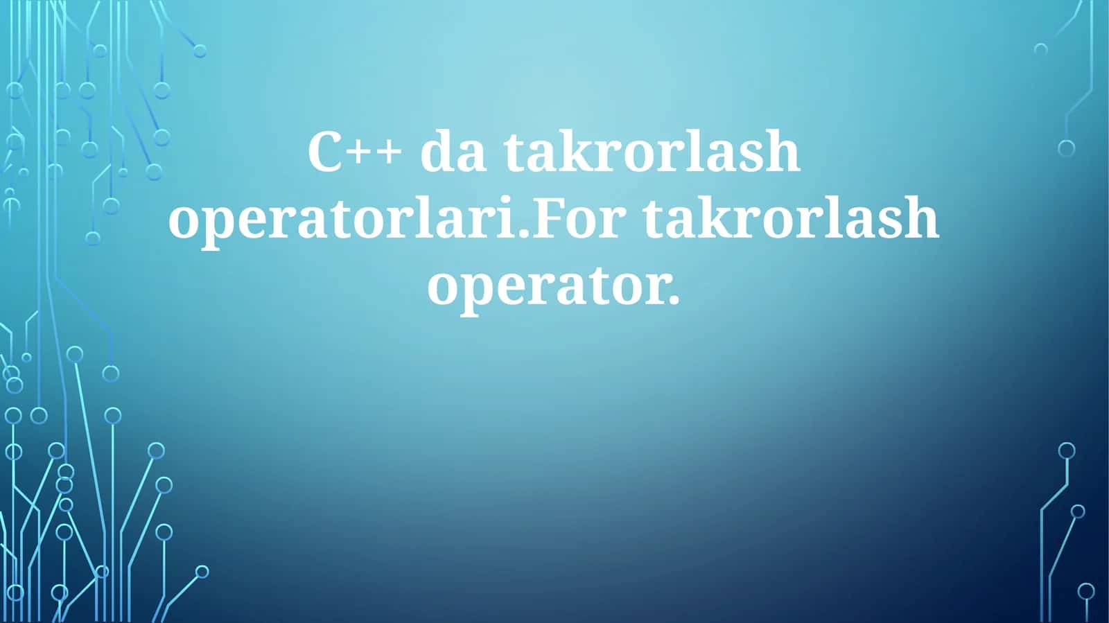 C++ datakrorlashoperatorlari.Fortakrorlashoperator 1