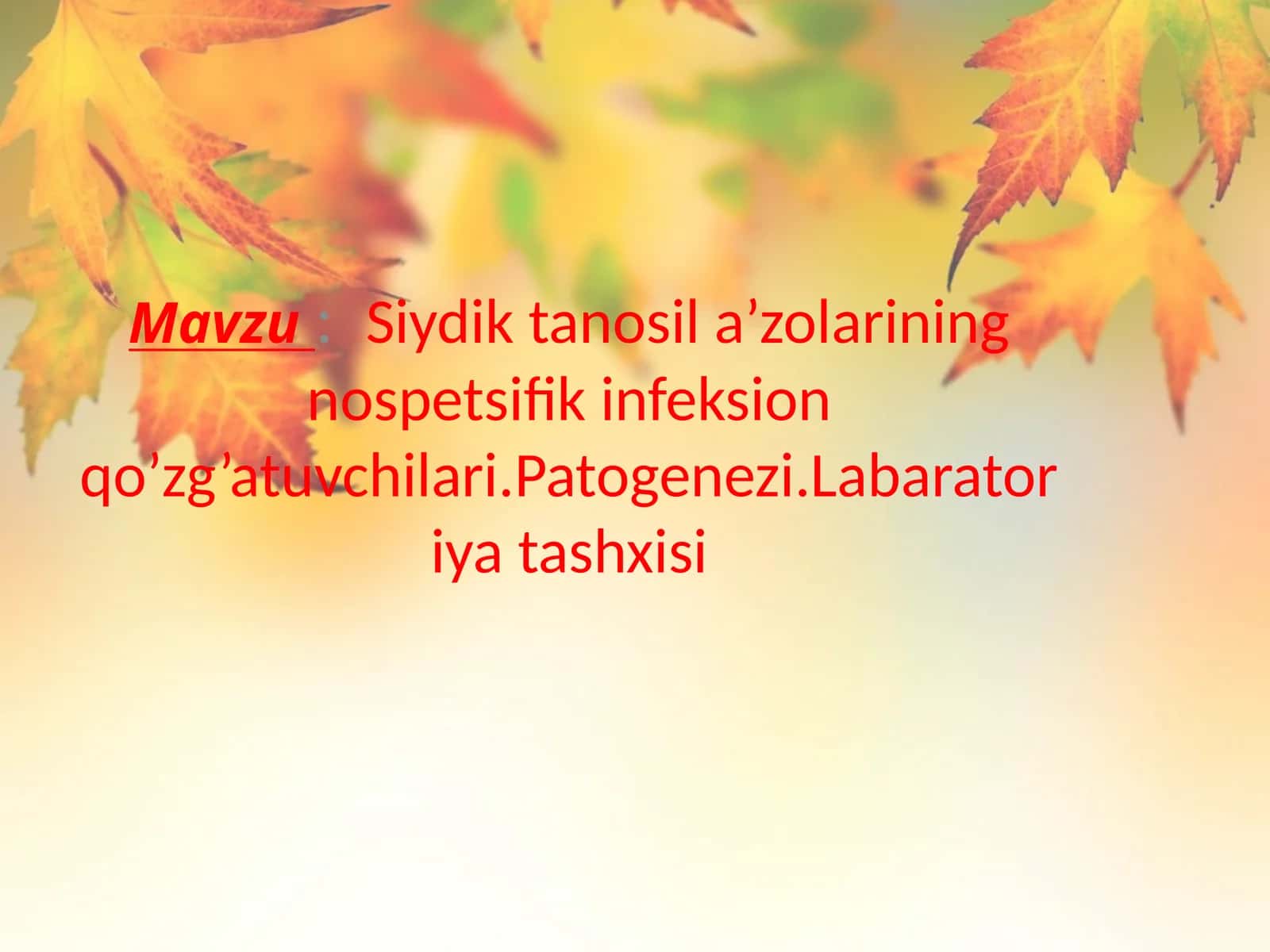 :  Siydik tanosil a’zolarining nospetsifik infeksion qo’zg’atuvchilari.Patogenezi.Labaratoriya tashxisi 1