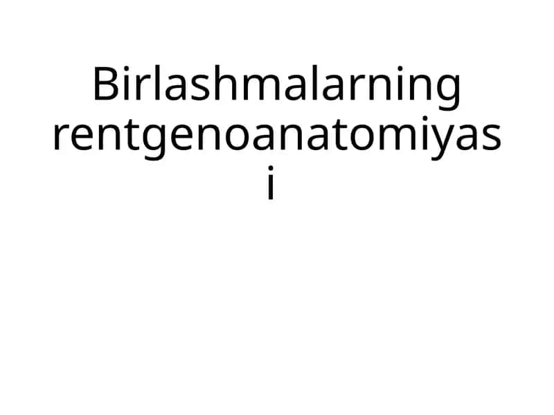 Birlashmalarning rentgenoanatomiyasi 1