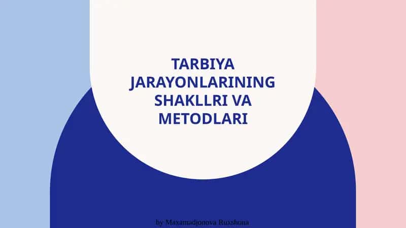 Tarbiya jarayonlarining shakllri va metodlari 1