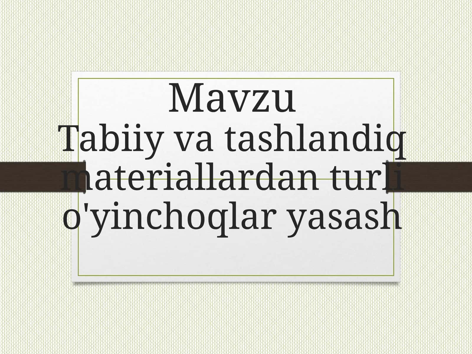 Tabiiy materiallardan turli o'yinchoqlar yasash 1