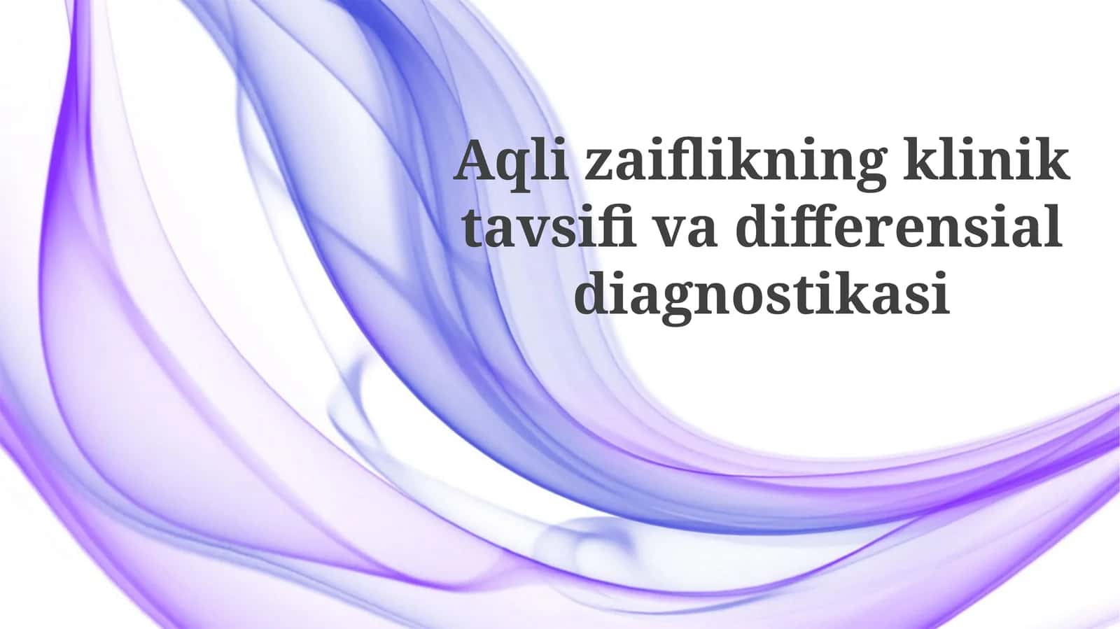Aqlizaiflikning kliniktavsifivadifferensialdiagnostikasi 1