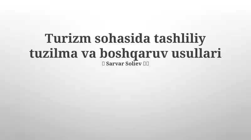 Turizm sohasida tashliliy tuzilma va boshqaruv usullari 1