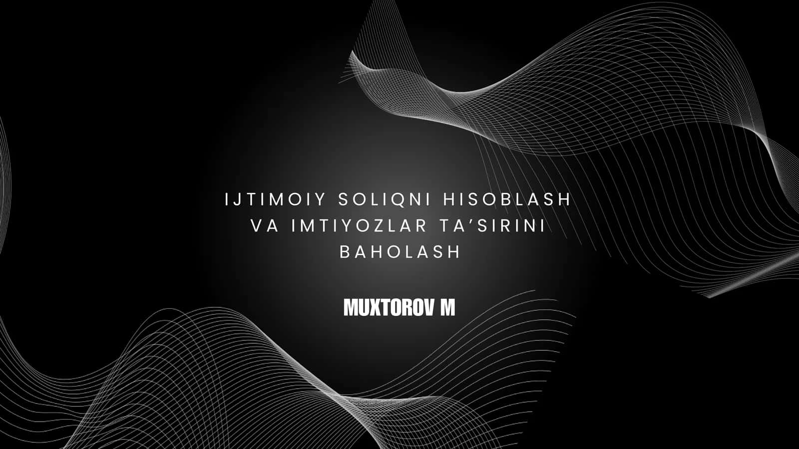 IJTIMOIY SOLIQNI HISOBLASH VA IMTIYOZLAR TA’SIRINI BAHOLASH 1