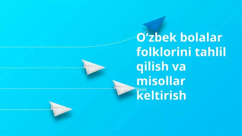 Oʻzbek bolalar folklorini tahlil qilish va misollar keltirish 1