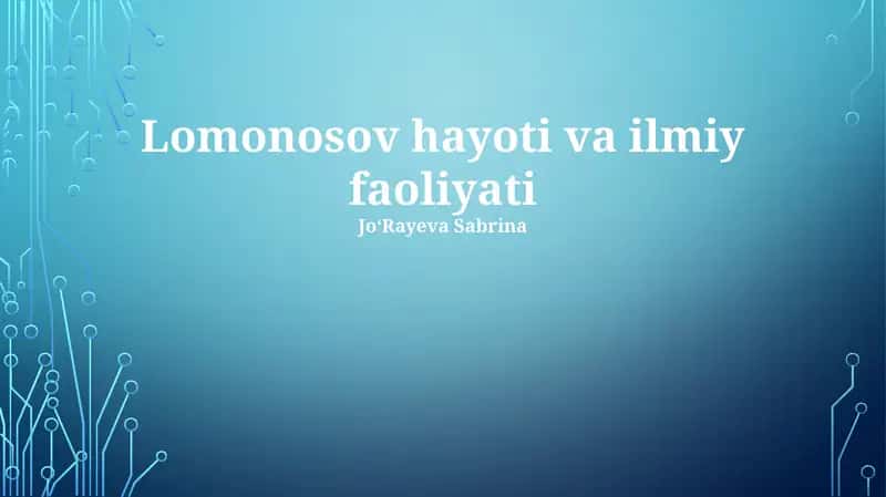 Lomonosov hayoti va ilmiy faoliyati 1
