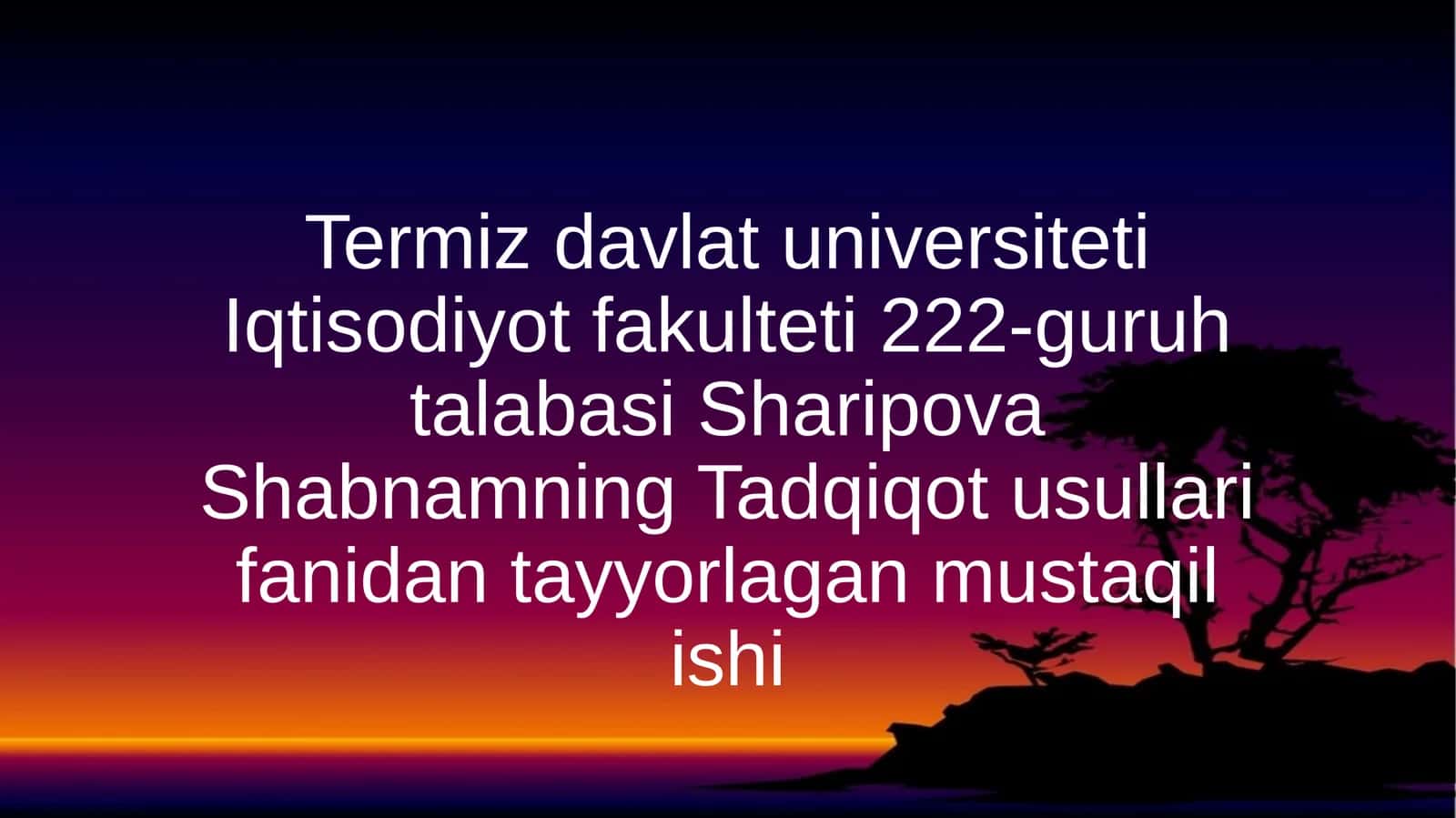 TermizdavlatuniversitetiIqtisodiyotfakulteti222-guruhtalabasiSharipovaShabnamningTadqiqotusullarifanidantayyorlaganmustaqilishi 1