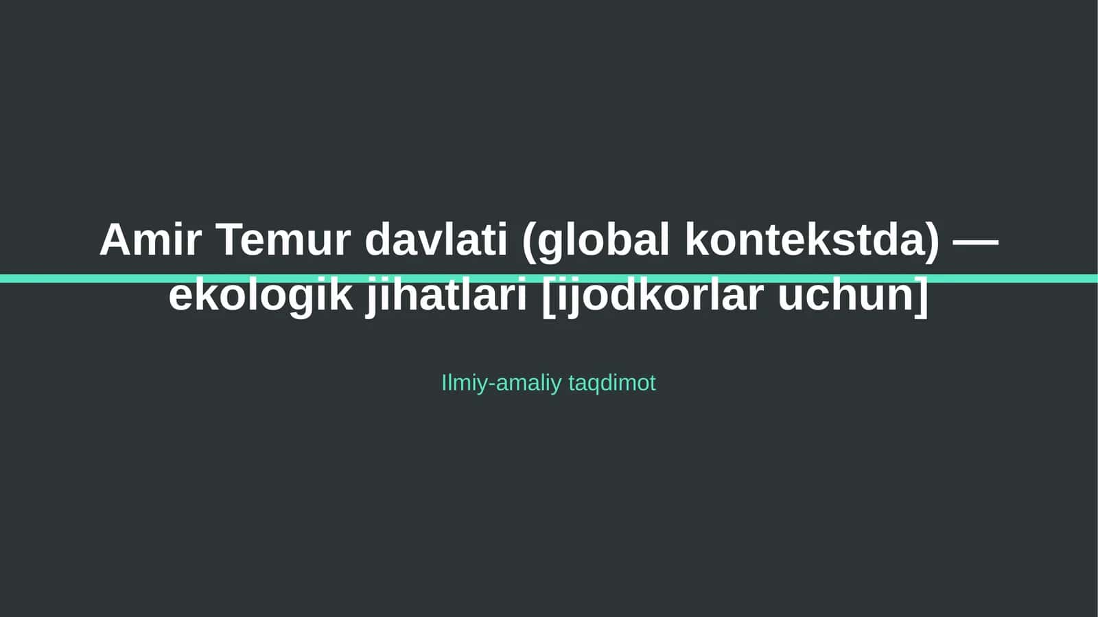 Amir Temur davlati (global kontekstda) — ekologik jihatlari [ijodkorlar uchun] 1