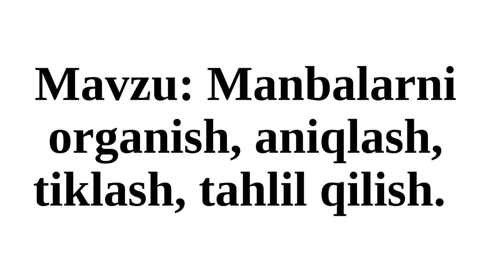 Manbalarni organish, aniqlash, tiklash, tahlil qilish 1