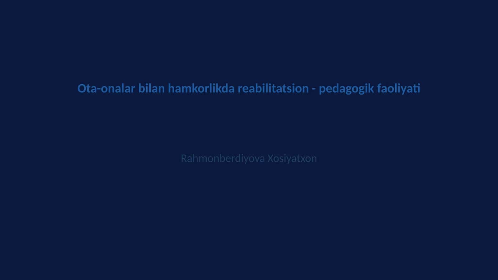 Ota-onalar bilan hamkorlikda reabilitatsion - pedagogik faoliyati 1