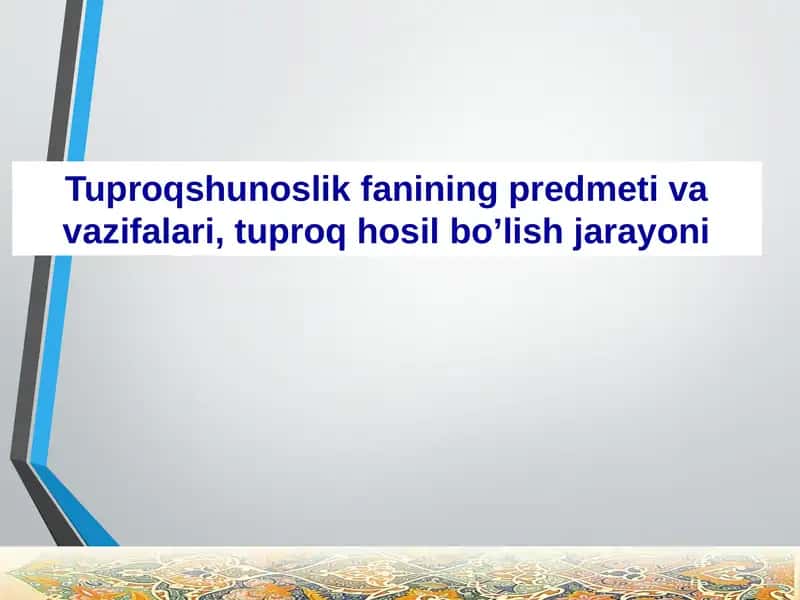 Tuproqshunoslik fanining predmeti va vazifalari, tuproq hosil bo’lish jarayoni 1