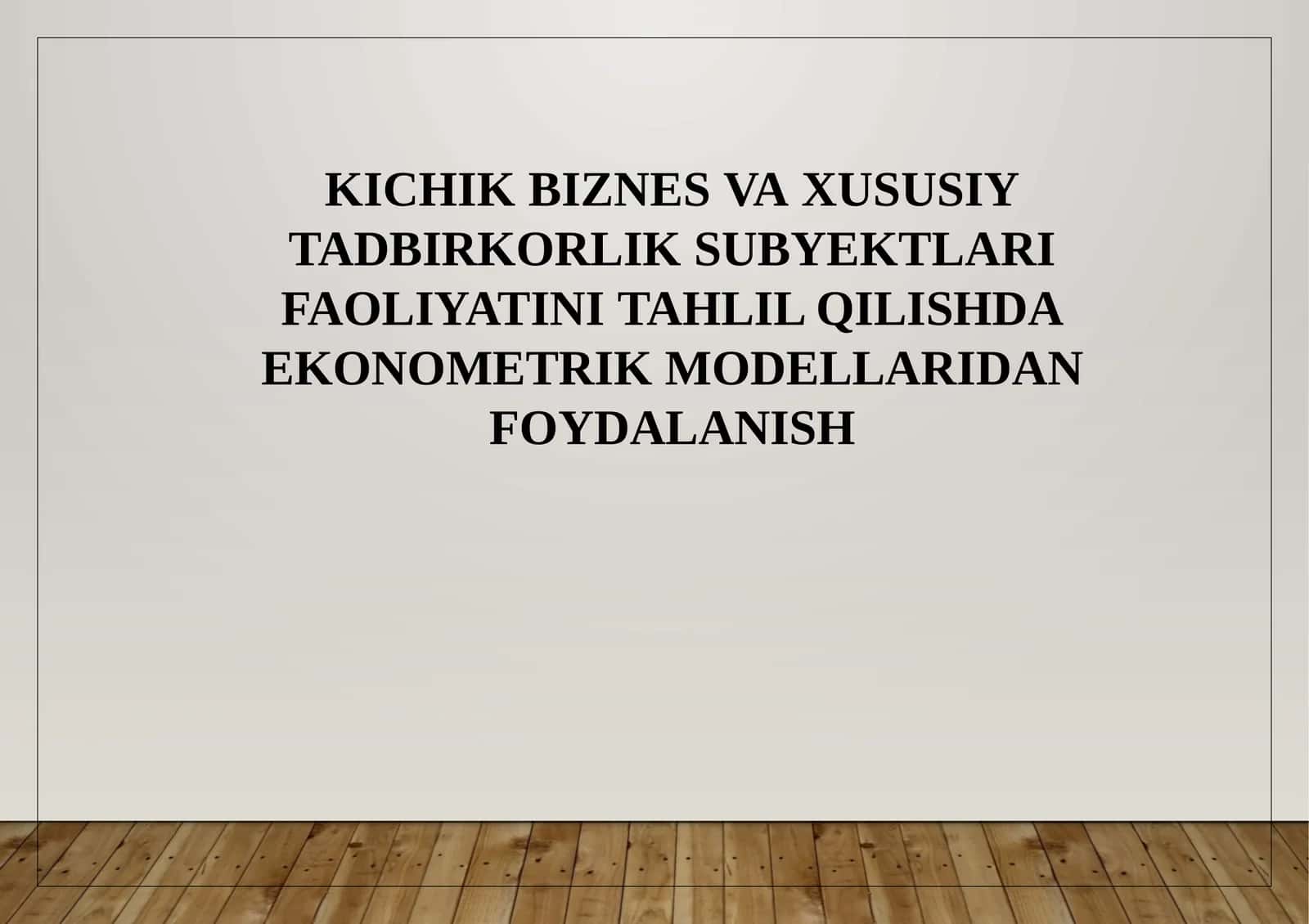 Kichik Biznes Va XuSuSiy Tadbirkorlik Subyektlari Faoliyatini Tahlil Qilishda Ekonometrik Modellardan Foydalanish 1