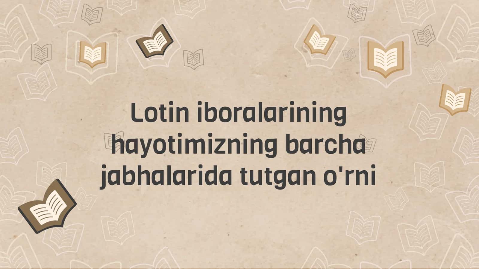Lotin iboralarining hayotimizning barchajabhalarida tutgan o'rni 1
