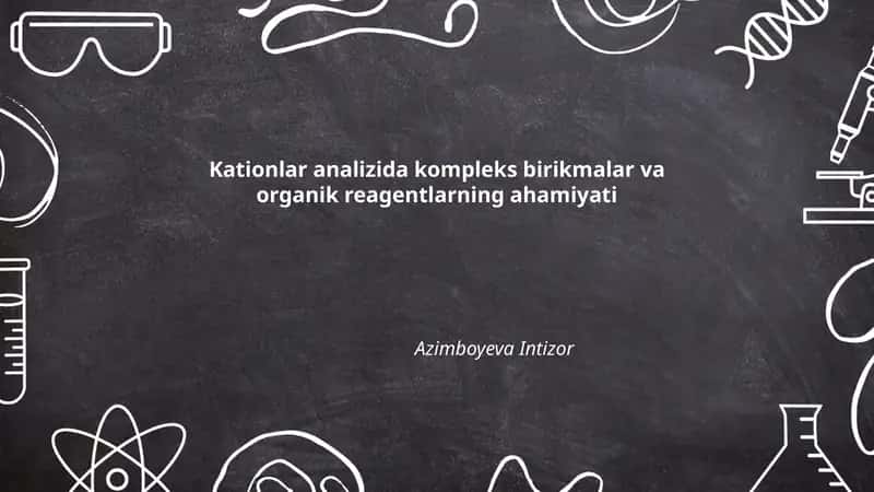 Kationlar analizida kompleks birikmalar va organik reagentlarning ahamiyati 1