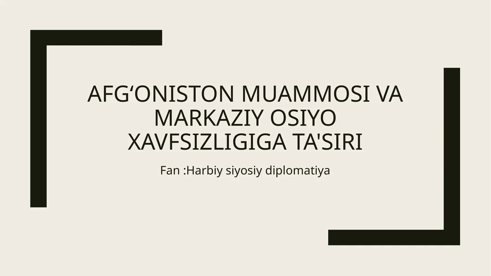 Afgʻoniston muammosi va Markaziy osiyo xavfsizligiga ta'siri 1