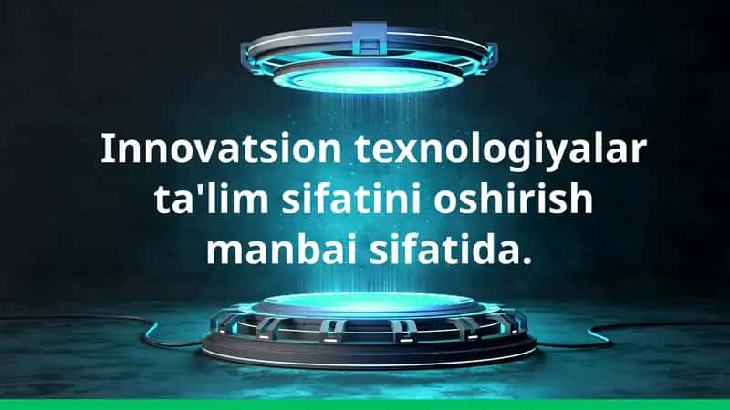 Innovatsion texnologiyalar ta'lim sifatini oshirish manbai sifatida 1