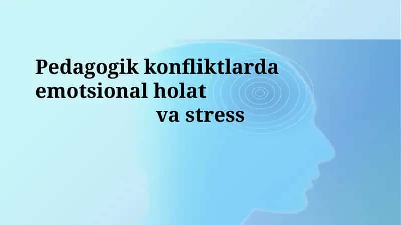 Pedagogik konfliktlarda emotsional holatvastress 1
