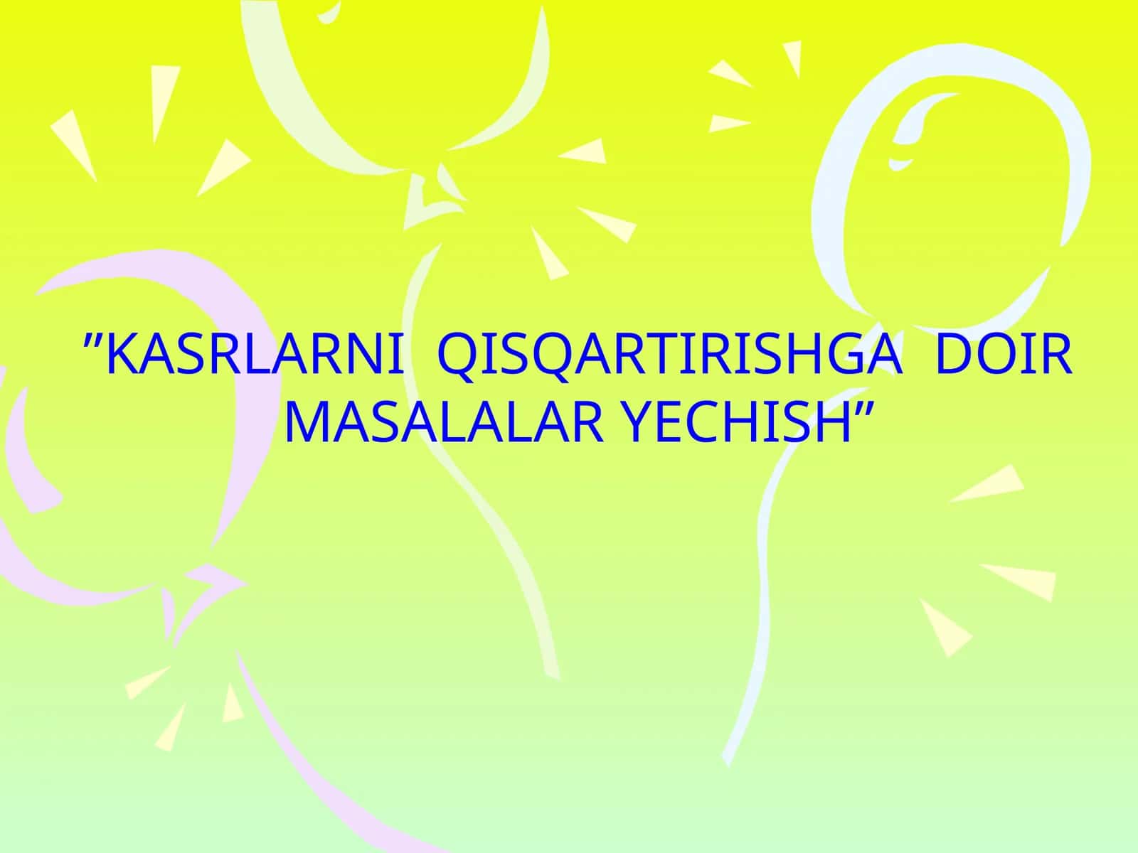 KASRLARNI QISQARTIRISHGA DOIR MISOLLAR YECHISH 1