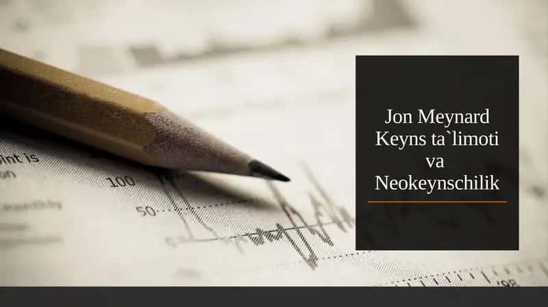 Jon Meynard Keyns ta'limoti va Neokeynschilik 1